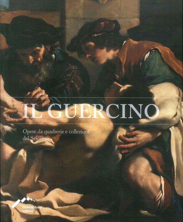 Il Guercino. Opere da quadrerie e collezioni del Seicento.