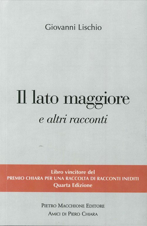 Il Lato Maggiore e altri Racconti, Varese, Macchione Editore, 2013
