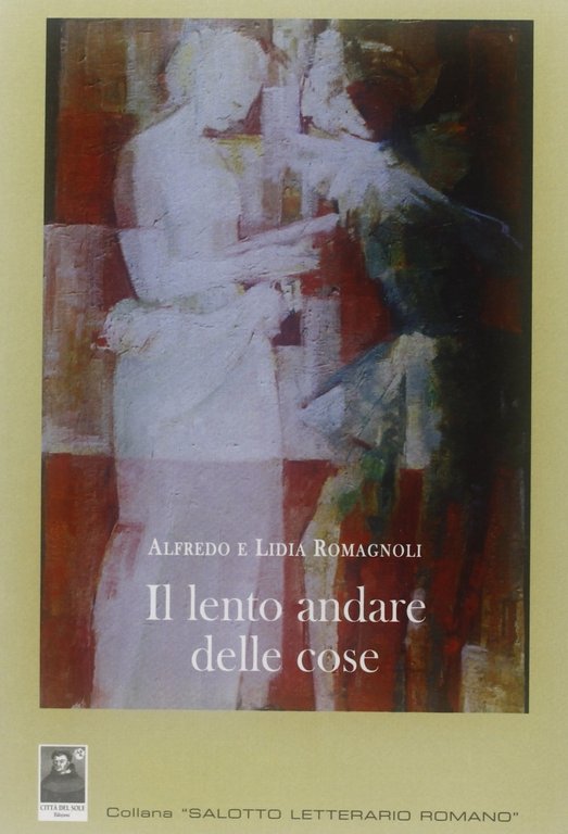 Il lento andare delle cose, Reggio Calabria, Edizioni Città del Sole, 2007