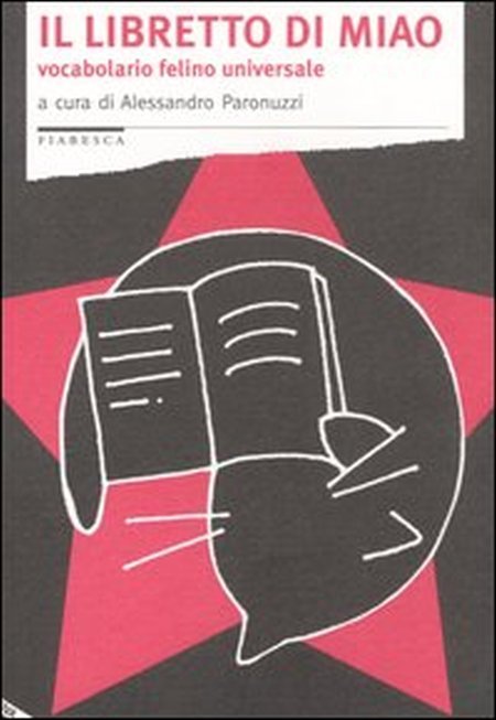 Il libretto di Miao. Vocabolario felino universale, Viterbo, Nuovi Equilibri, 2005