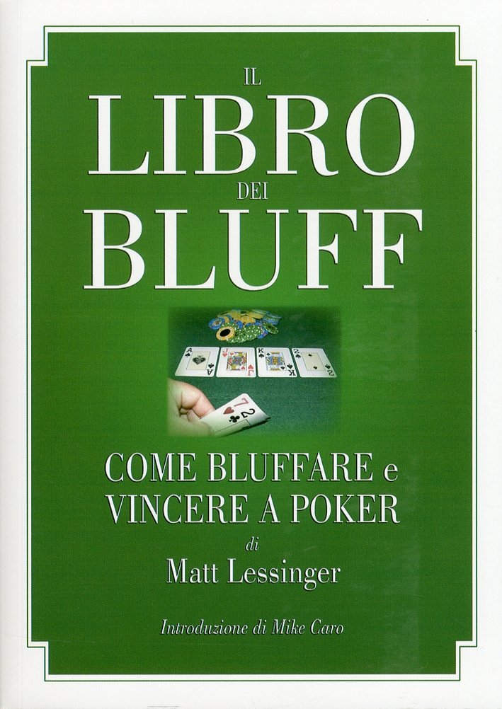 Il libro dei bluff. Come bluffare e vincere a poker