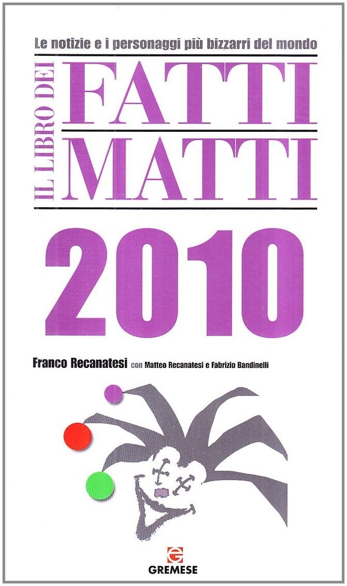 Il libro dei fatti matti 2010. Le notizie e i … | Immagine principale