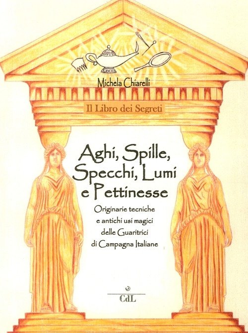 Il Libro dei Segreti. Aghi, Spille, Specchi, Lumi e Pettinesse | Immagine principale