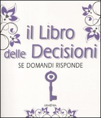 Il libro delle decisioni. Se domandi risponde, Milano, Geo - …