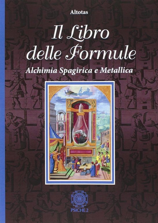 Il Libro delle Formule. Alchimia Spagirica e Metallica