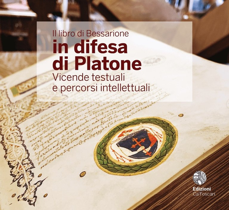 Il Libro di Bessarione in Difesa di Platone. Vicende Testuali e Percorsi Intellettuali