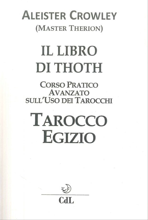 Il Libro di Thoth. Corso Pratico Avanzato di Tarocchi