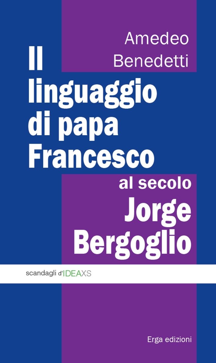 Il linguaggio di papa Francesco, al secolo Jorge Bergoglio, Genova, …