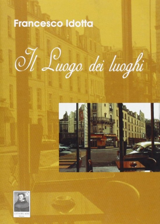 Il luogo dei luoghi, Reggio Calabria, Edizioni Città del Sole, 2006