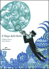 Il Mago delle Bolle, Assisi, Edizioni Corsare, 2010