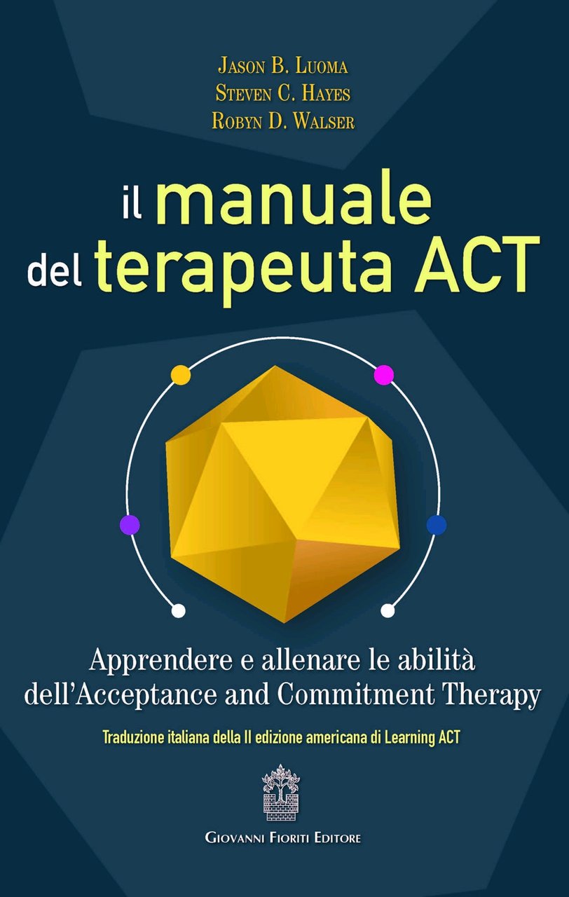 Il manuale del terapeuta ACT. Apprendere e allenare le abilità … | Immagine principale