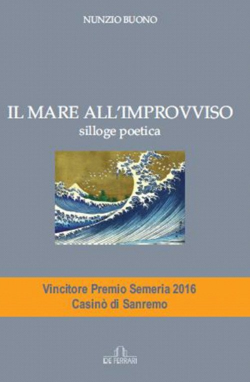 Il Mare all'Improvviso. Silloge Poetica, Genova, De Ferrari Editore, 2016