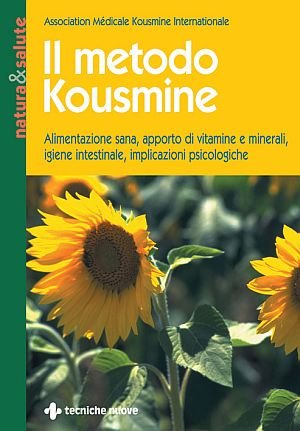 Il metodo Kousmine. Alimentazione sana, apporto di vitamine e minerali, …