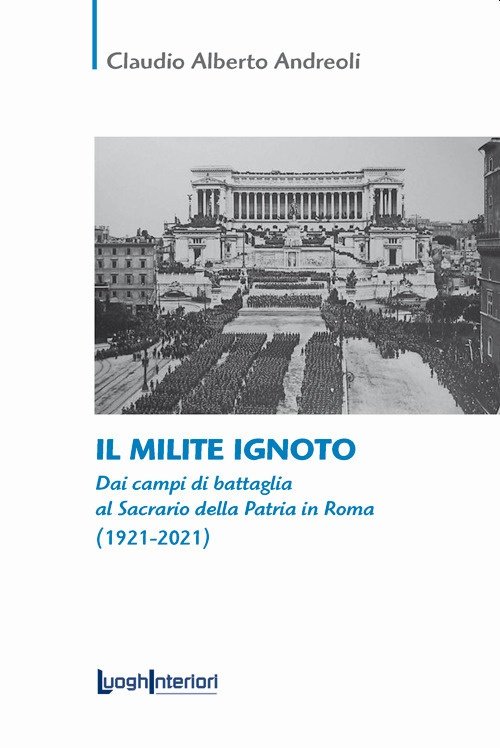 Il Milite Ignoto. Dai campi di battaglia al Sacrario della … | Immagine principale