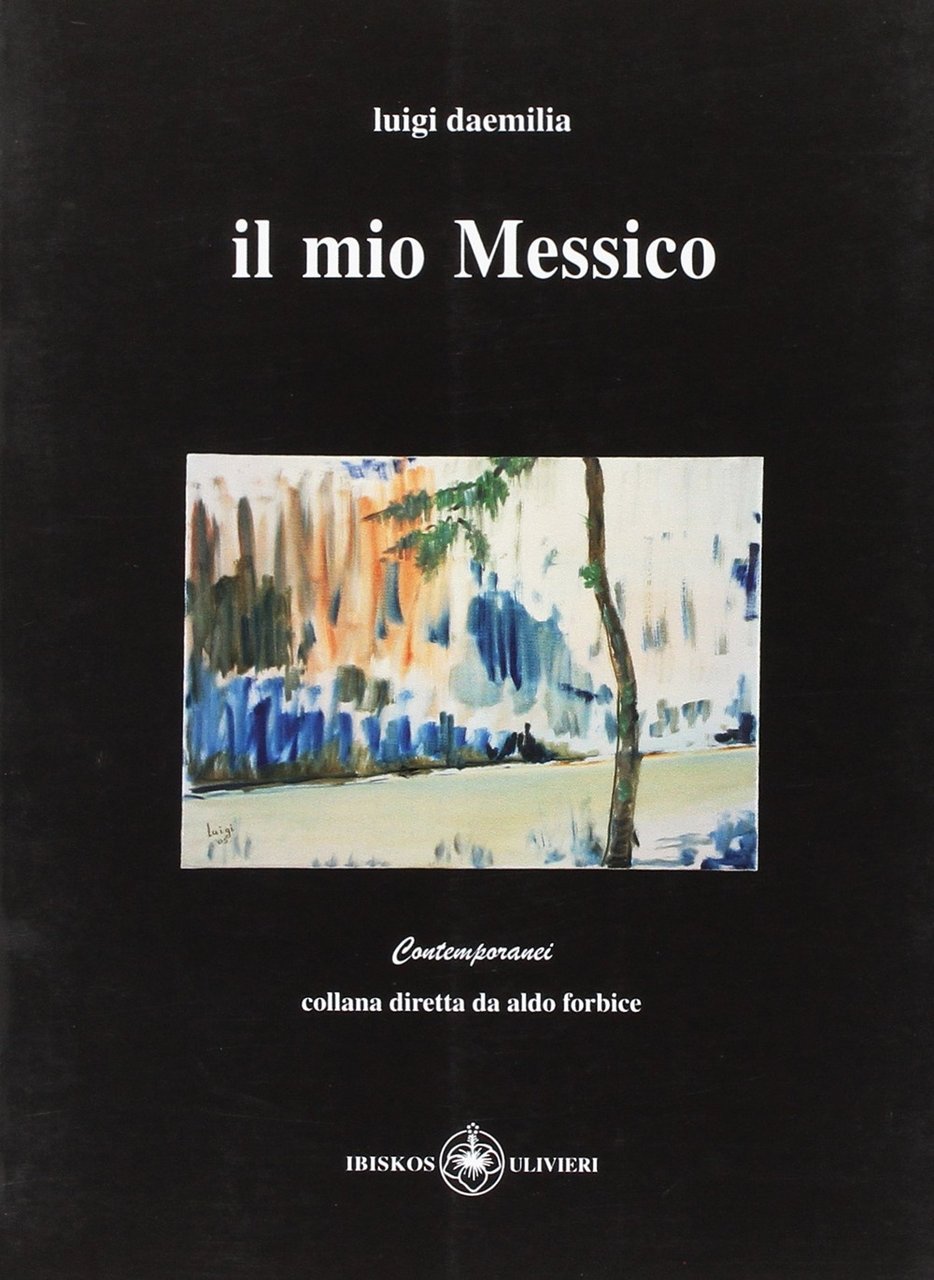 Il mio Messico, Empoli, Casa Editrice IBISKOS, 2007