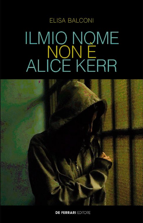 Il Mio Nome non E' Alice Kerr, Genova, De Ferrari Editore, 2019