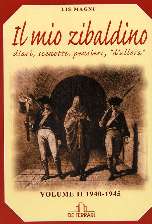 Il mio Zibaldino. Diari, scenette, pensieri, "d'allora". Vol. 2, Genova, De Ferrari Editore, 2002