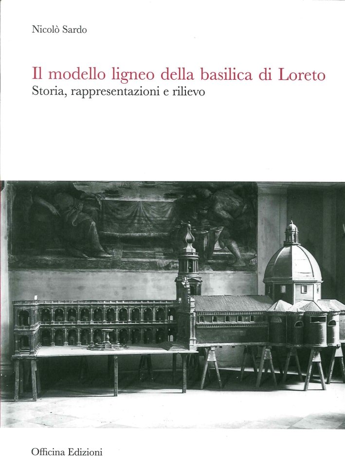 Il Modello Ligneo della Basilica di Loreto. Storia, Rappresentazioni e …