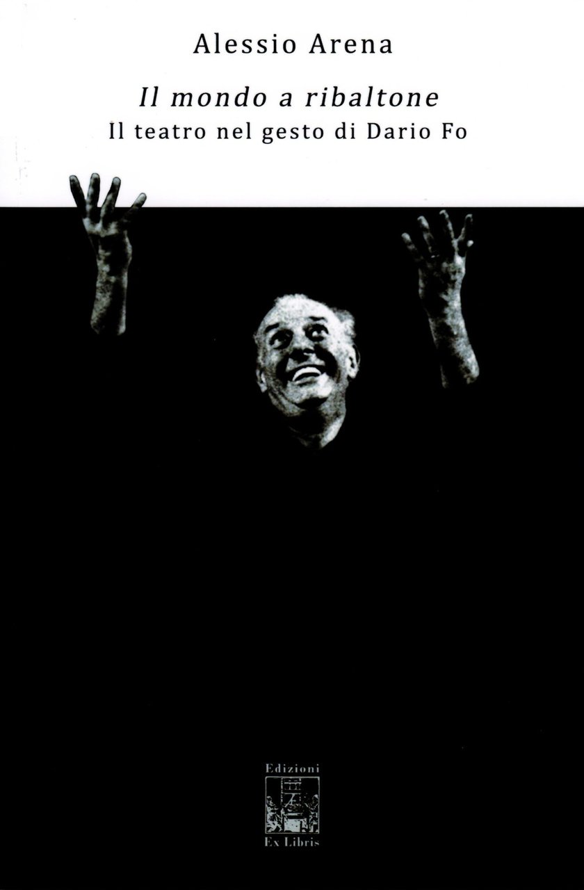 Il mondo a ribaltone. Il teatro nel gesto di Dario …