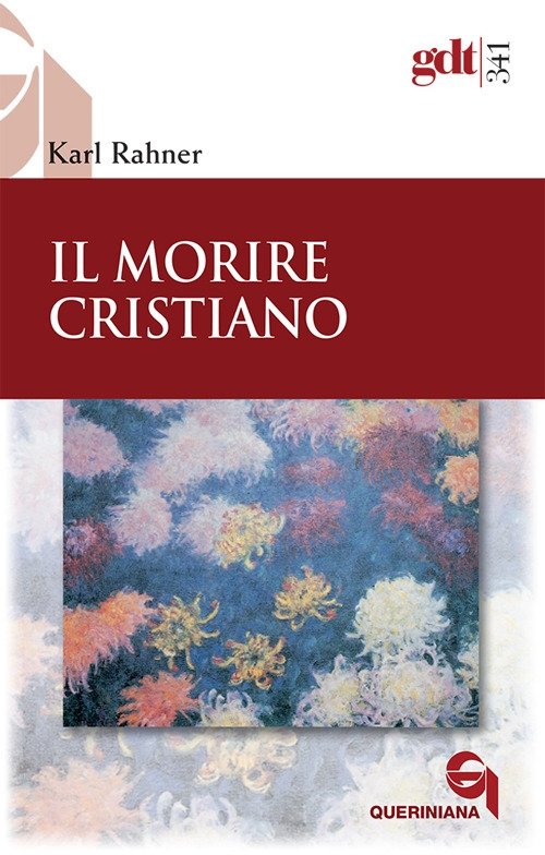 Il morire cristiano, Brescia, Queriniana, 2009