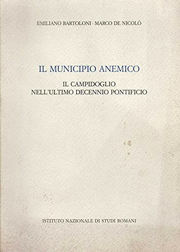 Il municipio anemico: il Campidoglio nell'ultimo decennio pontificio