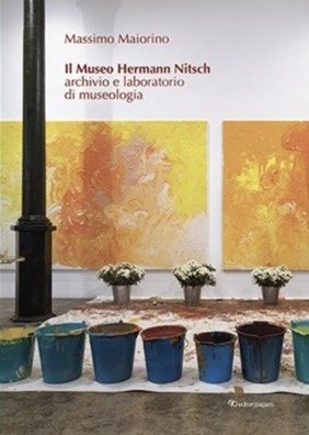 Il museo Hermann Nitsch. Archivio e laboratorio