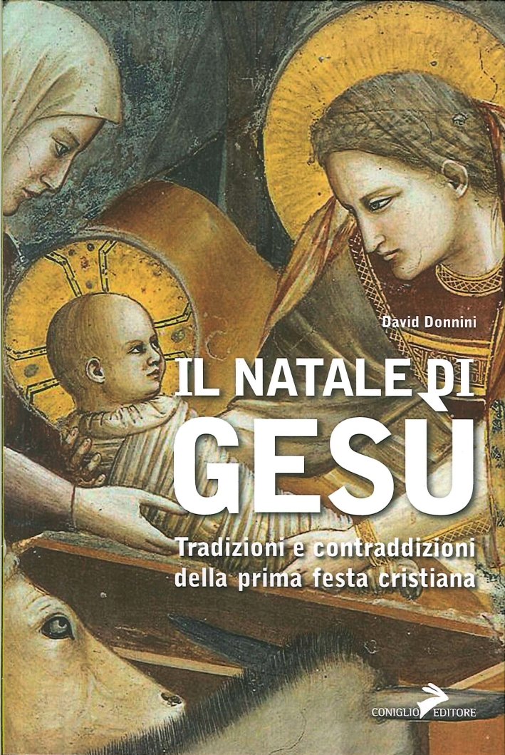 Il Natale di Gesù. Tradizioni e contraddizioni della prima festa …