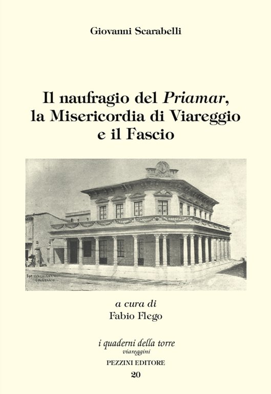 Il naufragio del «Priamar», la Misericordia di Viareggio e il Fascio, Viareggio, Pezzini, 2015