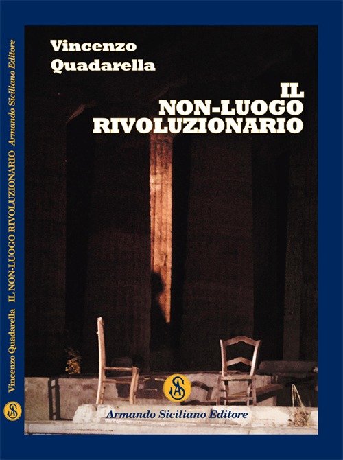 Il non-luogo rivoluzionario, Messina, Armando Siciliano Editore, 2012 | Immagine principale