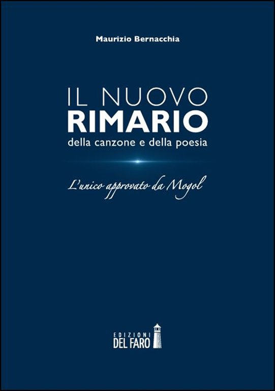 Il nuovo rimario della canzone e della poesia. L'unico approvato da Mogol