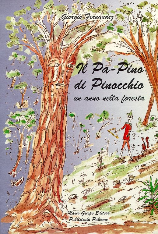 Il Pa-Pino di Pinocchio. Un Anno nella Foresta, Palermo, Publisicula Editore, 2002