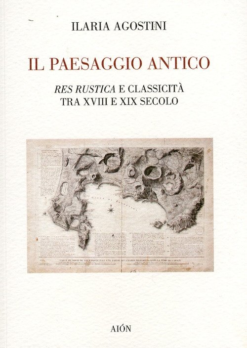 Il Paesaggio Antico. Res Rustica e Classicità tra XVIII e …