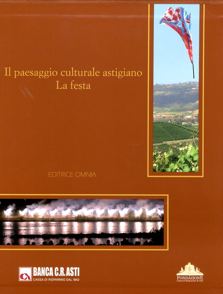 Il Paesaggio Culturale Astigiano. La Festa, Asti, Editrice Omnia, 2009 | Immagine principale