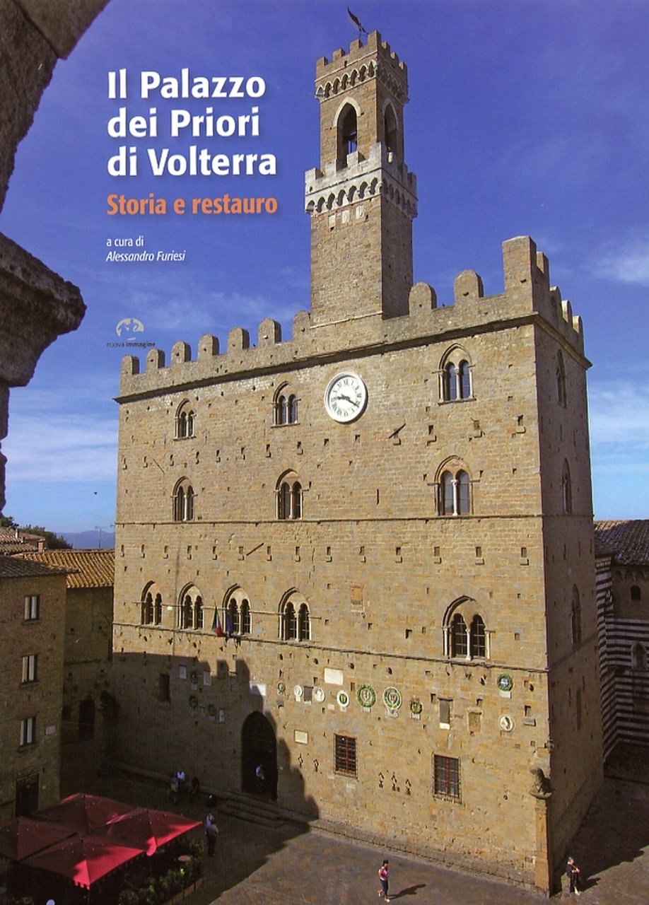 Il Palazzo dei Priori di Volterra. Storia e Restauro