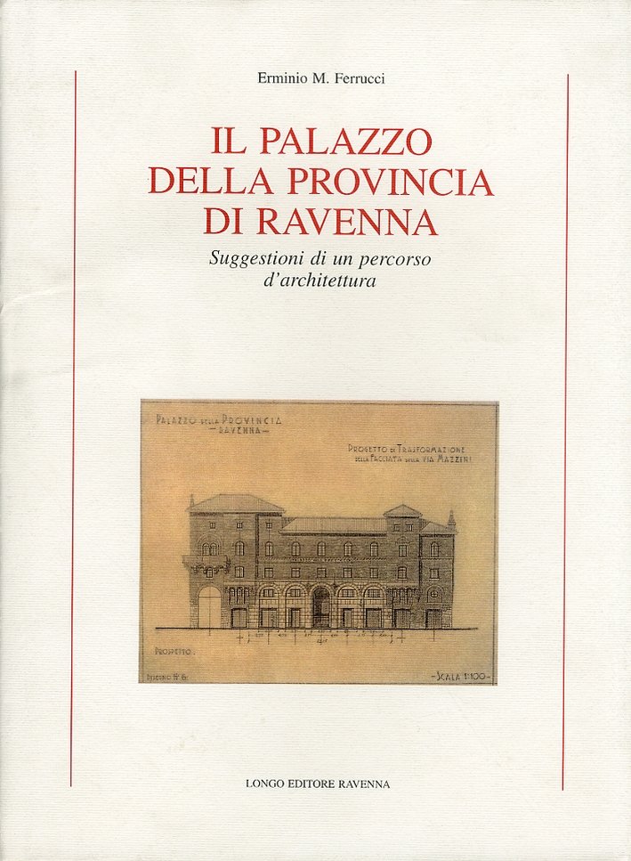 Il Palazzo della Provincia di Ravenna. Suggestioni di un percorso …
