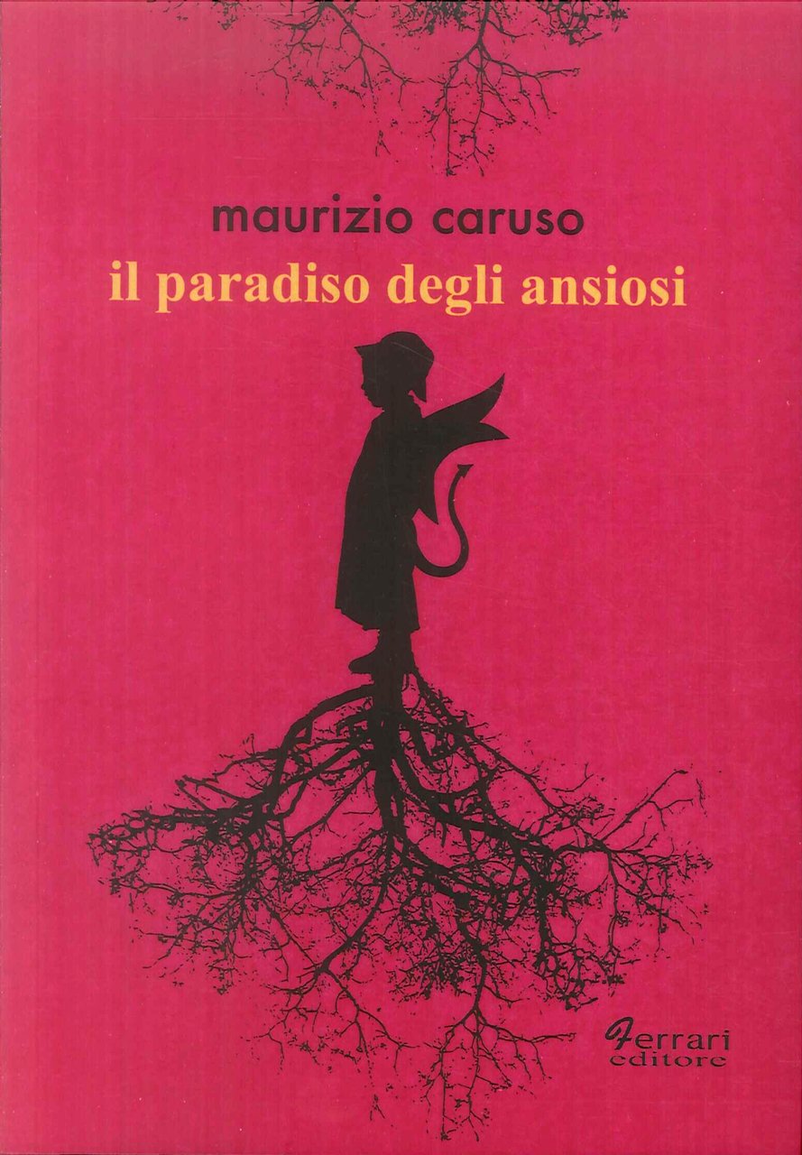 Il Paradiso degli Ansiosi, Rossano, Ferrari Editore, 2019