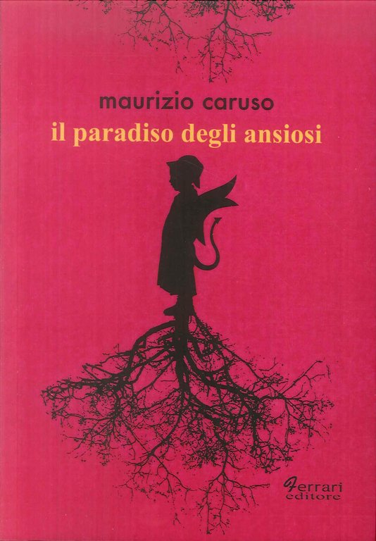 Il Paradiso degli Ansiosi, Rossano, Ferrari Editore, 2019