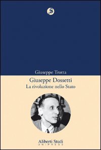 Il partigiano Dossetti, Reggio Emilia, Aliberti Edizioni, 2004