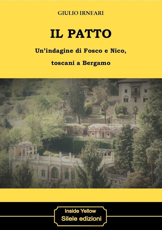 Il patto. Un'indagine di Fosco e Nico, toscani a Bergamo, Villongo, Silele edizioni, 2018