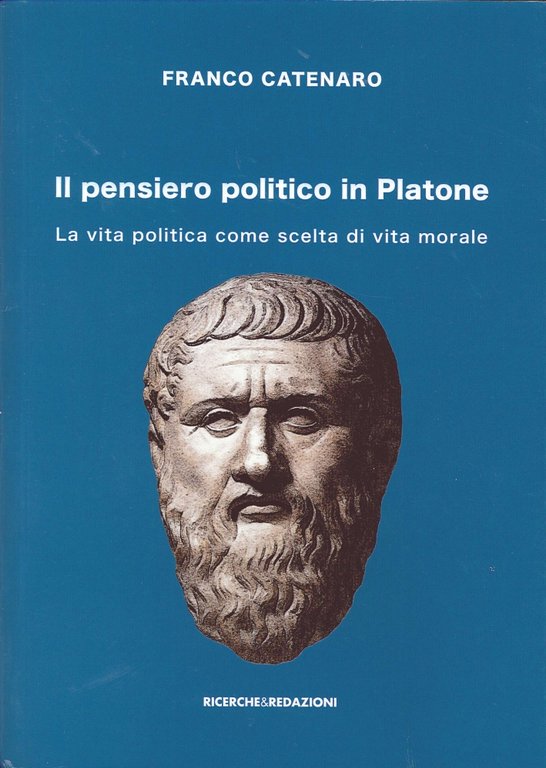 Il pensiero politico in Platone. La vita politica come scelta di vita morale