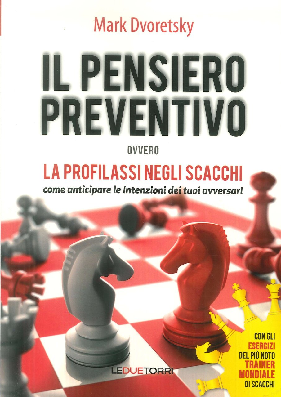 Il pensiero preventivo ovvero la profilassi negli scacchi. Come anticipare …