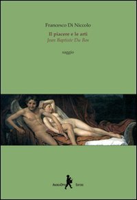 Il Piacere e le Arti. Jean Baptiste du Bos, Roma, … | Immagine principale