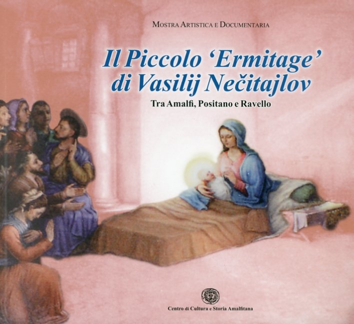 Il Piccolo "Ermitage" di Vasilij Necitailov tra Amalfi, Positano e Ravello