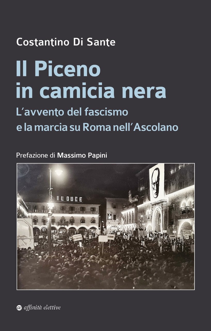 Il Piceno in camicia nera. L'avvento del fascismo e la …
