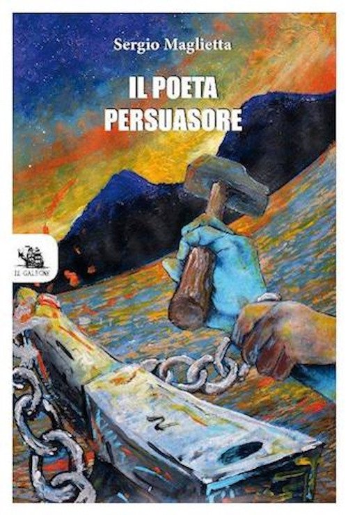 Il poeta persuasore, Roma, Edizioni il Galeone, 2019