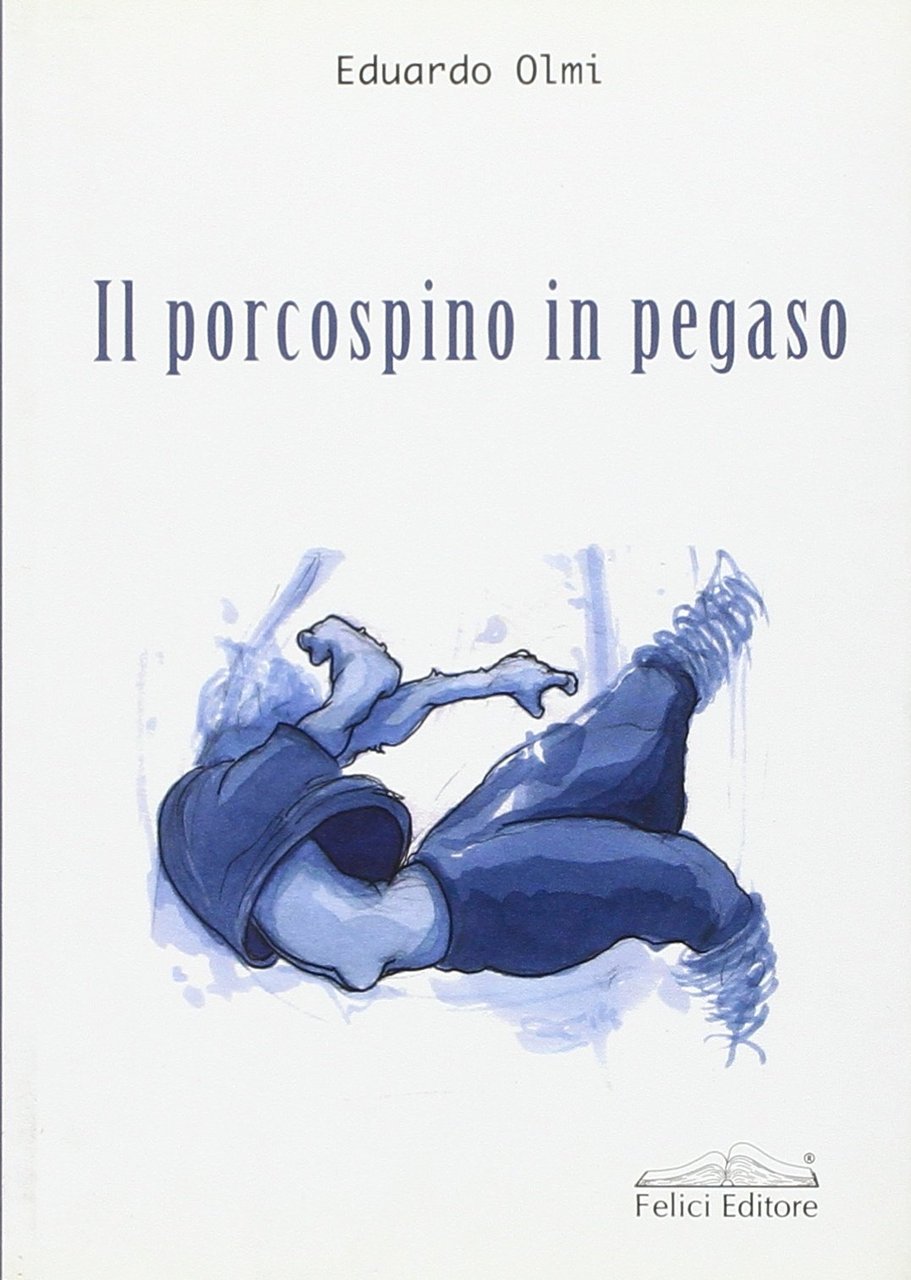 Il porcospino in Pegaso, Pisa, Felici Editore, 2010 | Immagine principale