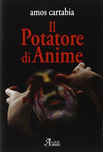 Il potatore di anime, Lainate, Edizioni A.CAR, 2009 | Immagine principale