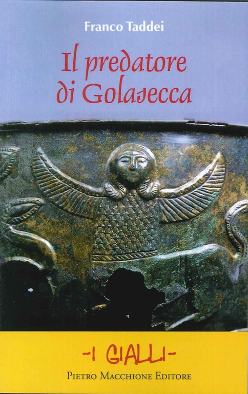 Il Predatore di Golasecca, Varese, Macchione Editore, 2015