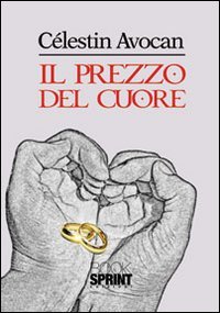 Il prezzo del cuore, Buccino, Booksprint, 2012 | Immagine principale