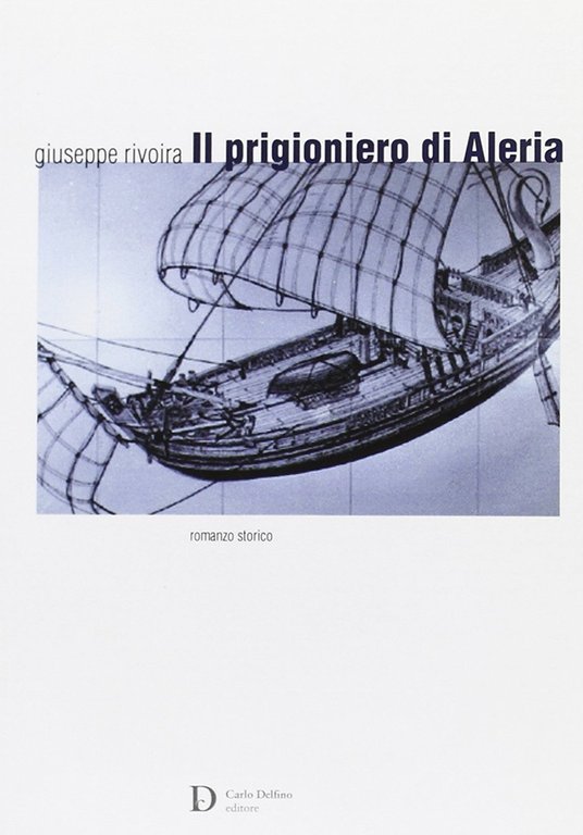 Il Prigioniero di Aleria, Sassari, Carlo Delfino Editore, 2011